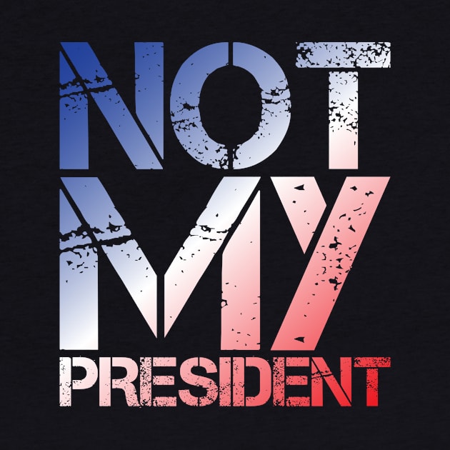 Donald Trump Not My President by Rebus28